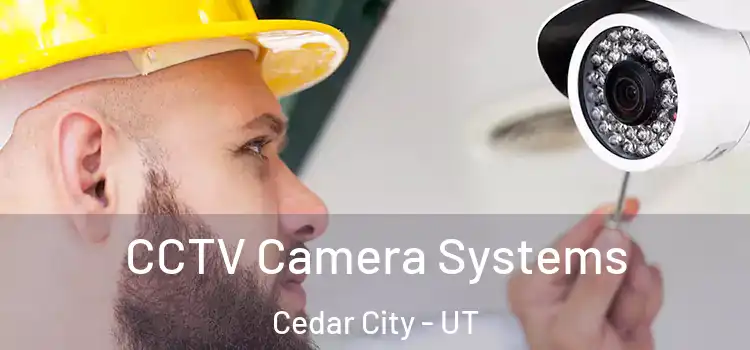 CCTV Camera Systems Cedar City - UT