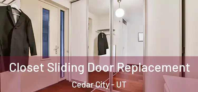 Closet Sliding Door Replacement Cedar City - UT