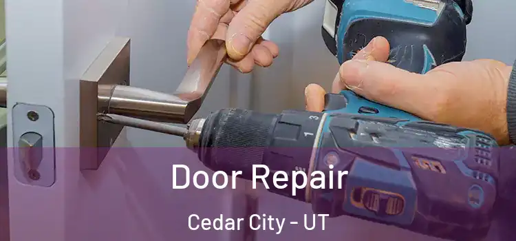 Door Repair Cedar City - UT