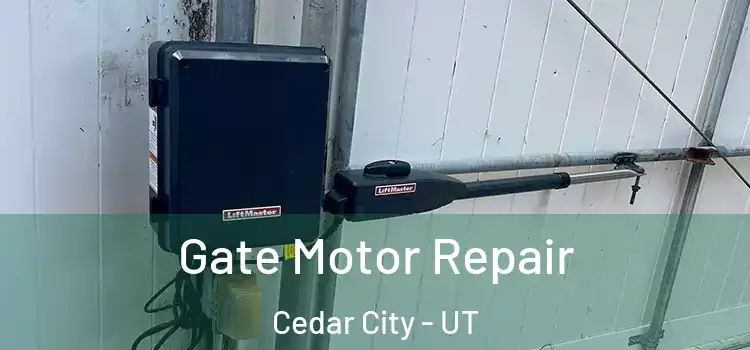 Gate Motor Repair Cedar City - UT